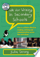 Talk for writing in secondary schools : how to achieve effective reading, writing and communication across the curriculum /