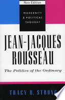 Jean-Jacques Rousseau : the politics of the ordinary /