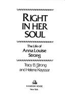 Right in her soul : the life of Anna Louise Strong /