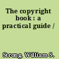 The copyright book : a practical guide /