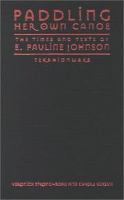 Paddling her own canoe : the times and texts of E. Pauline Johnson (Tekahionwake) /
