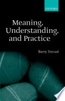 Meaning, understanding, and practice philosophical essays /