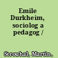 Emile Durkheim, sociolog a pedagog /