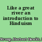 Like a great river an introduction to Hinduism