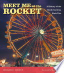 Meet Me at the Rocket A History of the South Carolina State Fair /