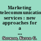 Marketing telecommunications services : new approaches for a changing environment /