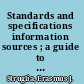 Standards and specifications information sources ; a guide to literature and to public and private agencies concerned with technological uniformities /