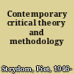 Contemporary critical theory and methodology