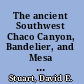 The ancient Southwest Chaco Canyon, Bandelier, and Mesa Verde /