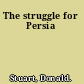 The struggle for Persia