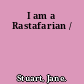 I am a Rastafarian /