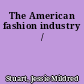 The American fashion industry /