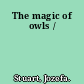 The magic of owls /