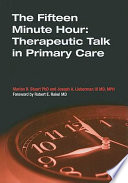 The fifteen minute hour : therapeutic talk in primary care /