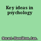 Key ideas in psychology
