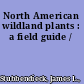 North American wildland plants : a field guide /