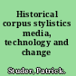 Historical corpus stylistics media, technology and change /