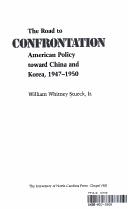 The road to confrontation : American policy toward China and Korea, 1947-1950 /