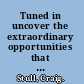 Tuned in uncover the extraordinary opportunities that lead to business breakthroughs /