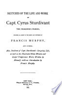 Sketches of the life and work of Capt. Cyrus Sturdivant, the prisoner's friend, including an account of rescue and conversion of Francis Murphy and others.