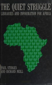 The quiet struggle : libraries and information for Africa /