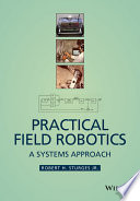 Practical field robotics : a systems approach /