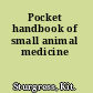 Pocket handbook of small animal medicine