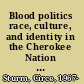 Blood politics race, culture, and identity in the Cherokee Nation of Oklahoma /