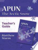 Apun, the arctic snow teachers' guide /