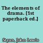 The elements of drama. [1st paperback ed.]