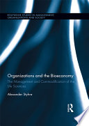 Organizations and the bioeconomy the management and commodification of the life sciences /