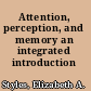 Attention, perception, and memory an integrated introduction /