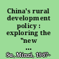 China's rural development policy : exploring the "new socialist countryside" /
