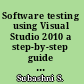 Software testing using Visual Studio 2010 a step-by-step guide to understanding the features and concepts of testing applications using Visual studio /