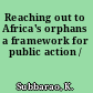 Reaching out to Africa's orphans a framework for public action /