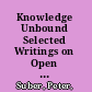 Knowledge Unbound Selected Writings on Open Access, 2002ђ́أ2011 /