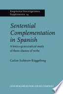 Sentential complementation in Spanish a lexico-grammatical study of three classes of verbs /