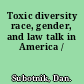 Toxic diversity race, gender, and law talk in America /