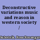 Deconstructive variations music and reason in western society /