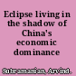 Eclipse living in the shadow of China's economic dominance /