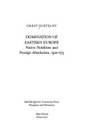 Domination of Eastern Europe : native nobilities and foreign absolutism, 1500-1715 /