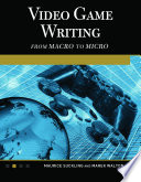 Video game writing : from macro to micro /