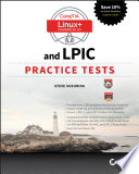 Comptia linux+ and lpic practice tests : CExams LX0-103/LPIC-1 101-400, LX0-104/LPIC-1 102-400, LPIC-2 201, and LPIC-2 202 /