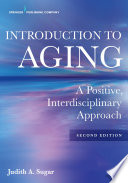 Introduction to aging : positive, interdisciplinary approach /