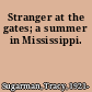 Stranger at the gates; a summer in Mississippi.