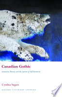Canadian gothic : literature, history, and the spectre of self-invention /