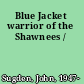 Blue Jacket warrior of the Shawnees /