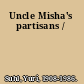 Uncle Misha's partisans /