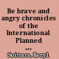 Be brave and angry chronicles of the International Planned Parenthood Federation /