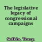 The legislative legacy of congressional campaigns